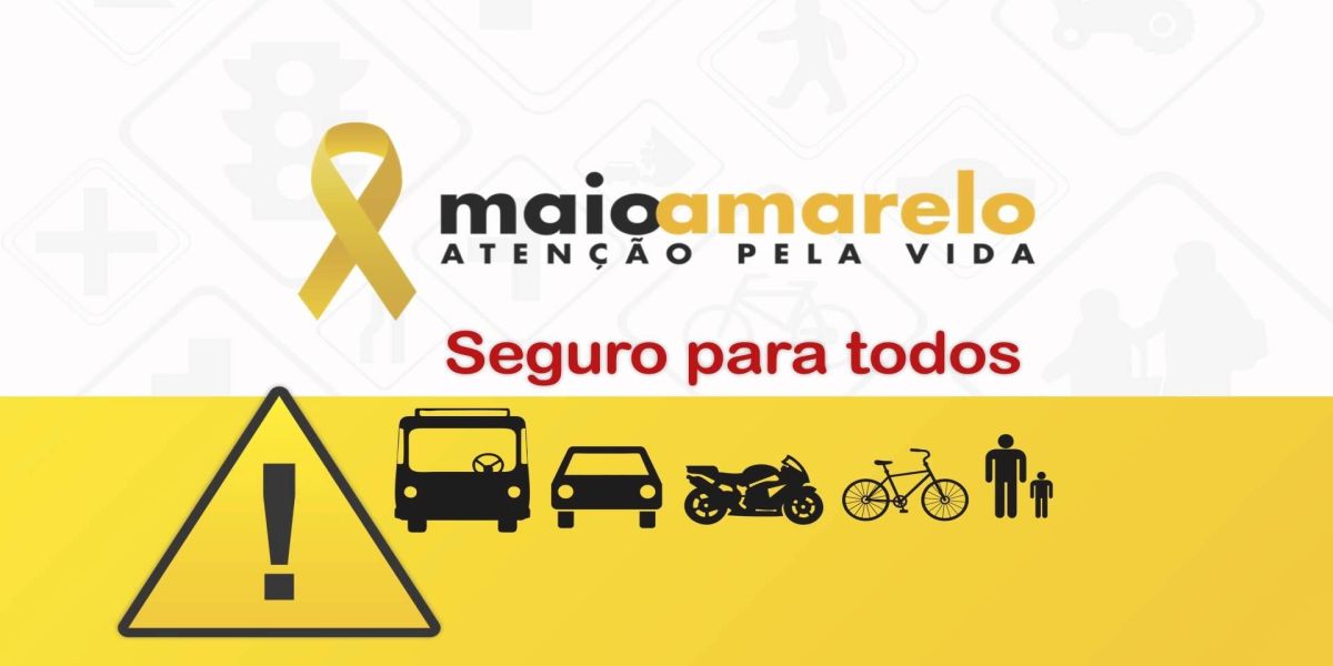 "Perceba o risco, Proteja a Vida": Maio Amarelo será aberto nesta sexta (1), com caráter digital