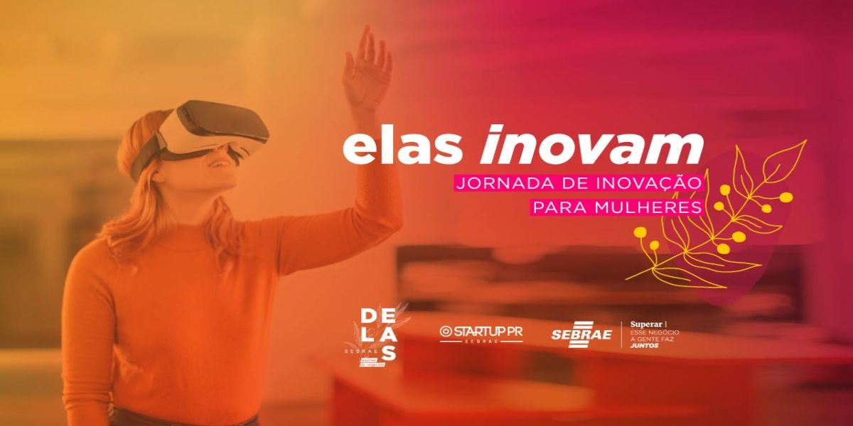 Jornada digital vai fomentar o empreendedorismo inovador feminino Sebrae/PR