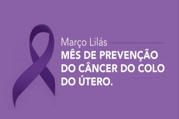 Março lilás alerta para o diagnóstico precoce do câncer do colo do útero