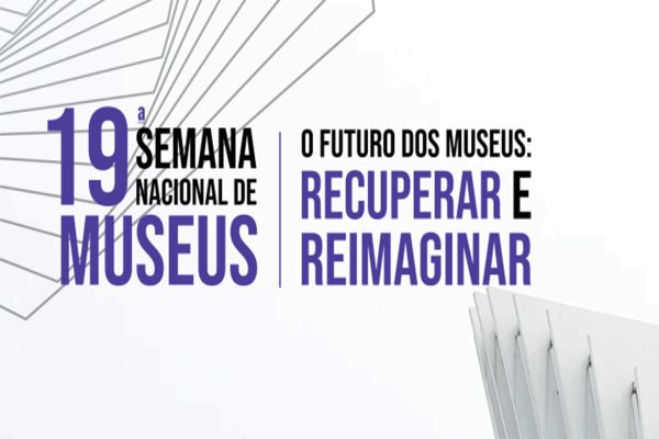 19ª Semana Nacional de Museus começa dia 17 de maio