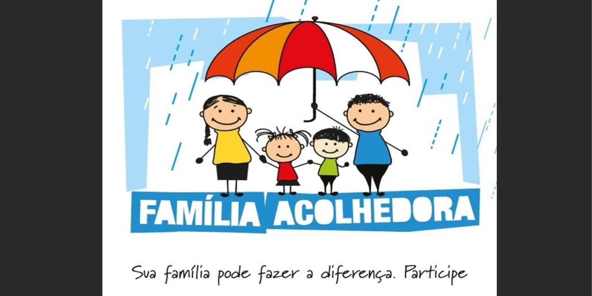 Abertas inscrições para selecionar novas Famílias Acolhedoras