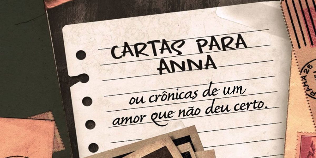 Cartas para Anna: a história de um amor que não deu certo
