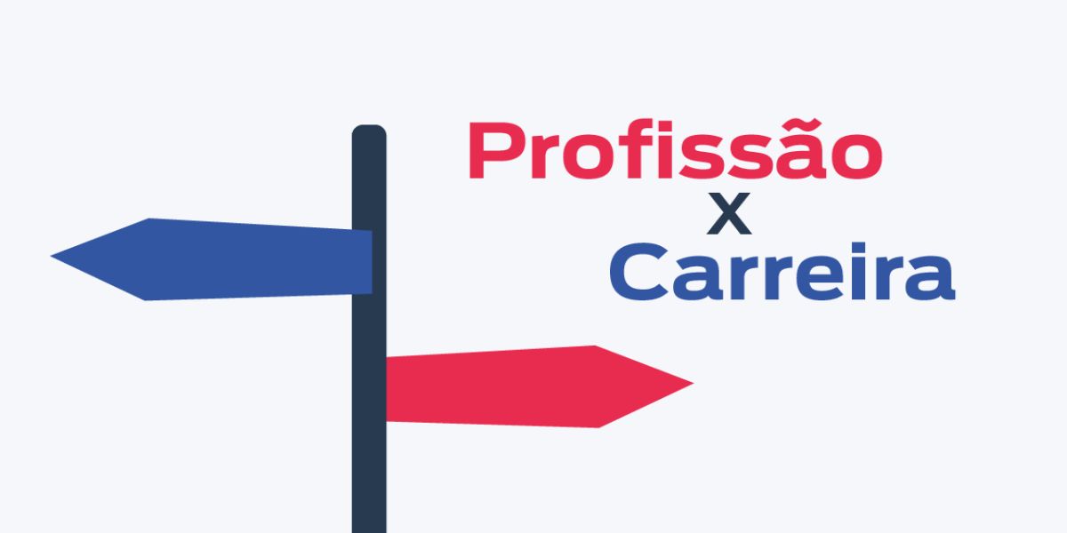 Entenda as diferenças entre profissão e carreira!