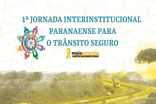 Maio Amarelo: 1ª Jornada Interinstitucional Paranaense para o Trânsito Seguro