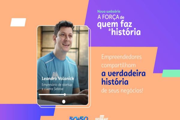 Sebrae Paraná: série a força de quem faz a história inspira o empreendedorismo