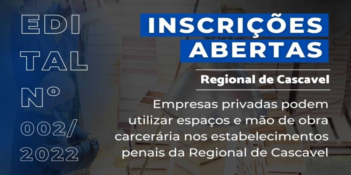 Polícia Penal abre edital para empresas interessadas em usar espaços e mão de obra carcerária