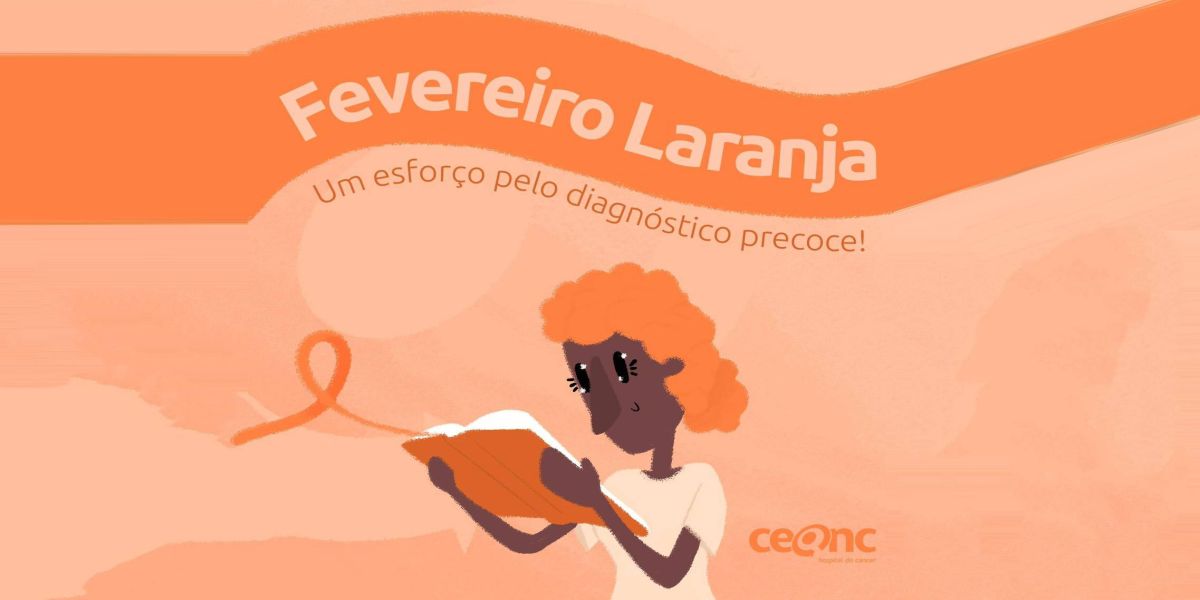 Campanha Fevereiro Laranja reforça importância do diagnóstico precoce da leucemia