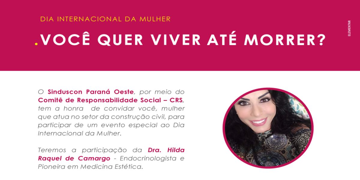 Dia da Mulher terá a palestra “Você quer viver até morrer?”