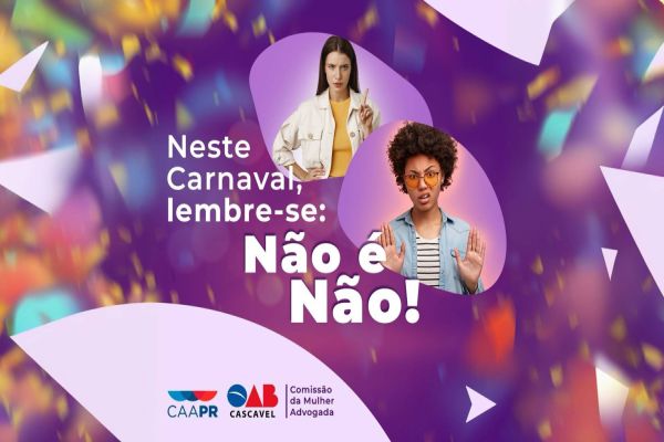 “Não é Não”: OAB Cascavel lança campanha para conscientizar mulheres sobre seus direitos