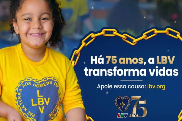 LBV: 75 anos de Solidariedade e transformação social “Por um Brasil melhor”