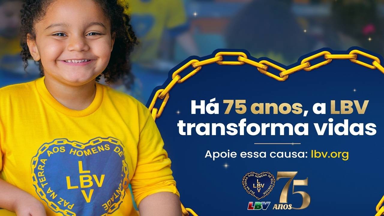 LBV: 75 anos de Solidariedade e transformação social “Por um Brasil melhor”