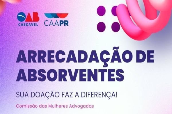 Comissão das Mulheres Advogadas da OAB Cascavel promove arrecadação de absorventes