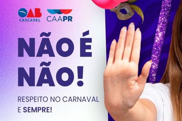 NÃO É NÃO! OAB Cascavel reforça que qualquer ato sem consentimento configura crime