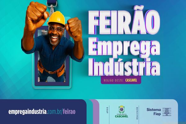 Cascavel recebe o primeiro Feirão Emprega Indústria, com milhares de vagas de emprego