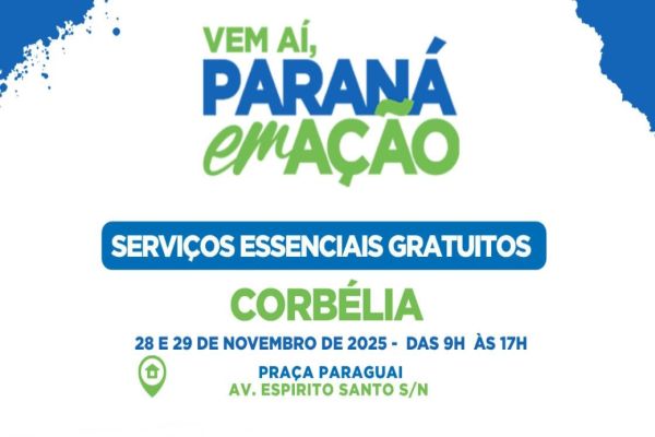 Corbélia receberá edição do programa “Paraná em Ação” com serviços gratuitos à população