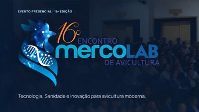 Ciência e inovação reúnem especialistas do Brasil e do exterior no 16º Encontro MercoLab de Avicultura