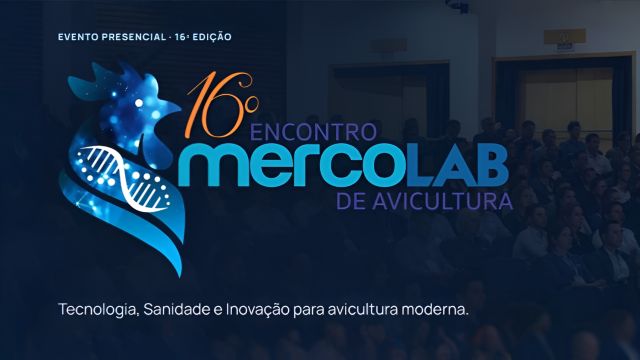 Ciência e inovação reúnem especialistas do Brasil e do exterior no 16º Encontro MercoLab de Avicultura