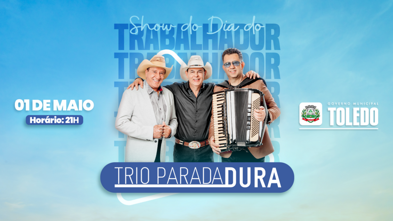 Trio Parada Dura será a atração principal do Show do Trabalhador em Toledo